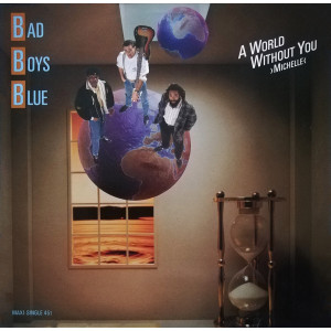 BAD BOYS BLUE “A World Without You (Michelle)” /12” Maxi-Single/