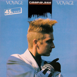 DESIRELESS “Voyage, Voyage” /12” Maxi-Single/