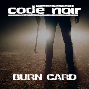 CODE NOIR “Burn Card” /Digital Mini-LP/